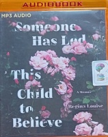 Someone Has Led This Child to Believe written by Regina Louise performed by Regina Louise on MP3 CD (Unabridged)